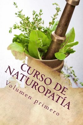 Curso de NATUROPATíA: Volumen Primero 1