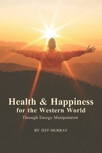 bokomslag Health and Happiness for the Western World