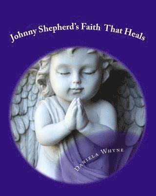 Daniela Whyne - Johnny Shepherd's Faith That Heals, Häftad