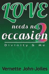 bokomslag Love Needs No Occasion 2: Divinity & Me