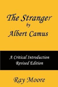 bokomslag The Stranger by Albert Camus A Critical Introduction (Revised Edition)