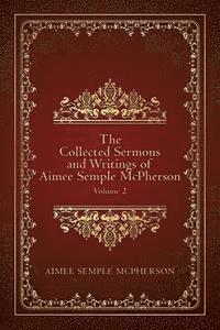 bokomslag The Collected Sermons and Writings of Aimee Semple McPherson: Volume 2