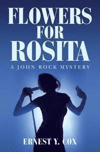 Ernest y. Cox - Flowers for Rosita: A John Rock Mystery, Häftad
