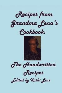 Recipes from Grandma Lena's Cookbook: The Handwritten Recipes 1