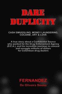 bokomslag Dare Duplicity: Cash Smuggling, Money Laundering, Cocaine, Art & Love