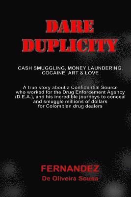 bokomslag Dare Duplicity: Cash Smuggling, Money Laundering, Cocaine, Art & Love