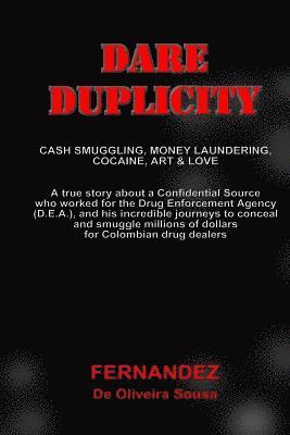 Dare Duplicity: Cash Smuggling, Money Laundering, Cocaine, Art & Love 1