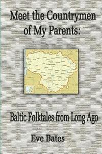 bokomslag Meet the Countrymen of My Parents: : Baltic Folktales from Long Ago