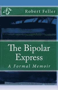 bokomslag The Bipolar Express: A Formal Memoir