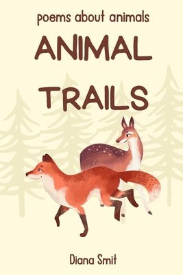 Diana Smit - Animal Trails: poems about animals, Häftad