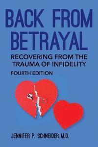 Back From Betrayal: Recovering from the Trauma of Infidelity 1