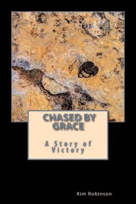 Chased by Grace: A Story of Victory 1