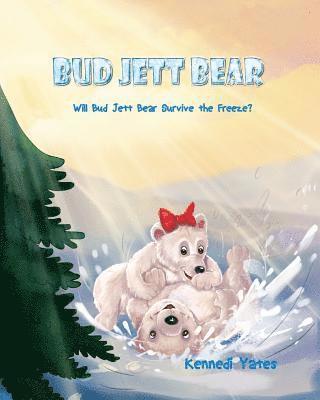 bokomslag Bud Jett Bear: Will Bud Jett Bear Prepare for the Freeze