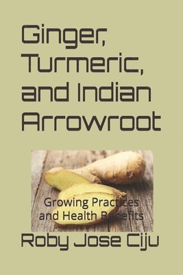 Ginger, Turmeric, and Indian Arrowroot
