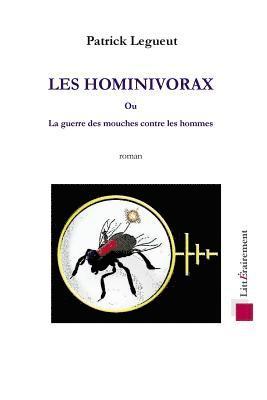 Les Hominivorax: ou la guerre des mouches contre les hommes 1