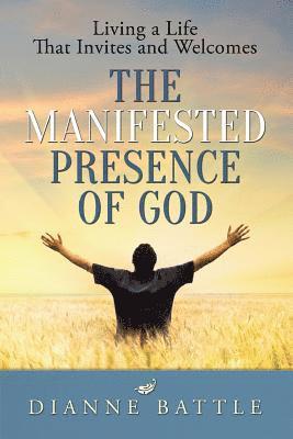 Living A Life That Invites And Welcomes THE MANIFESTED PRESENCE OF GOD 1