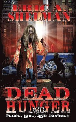 Eric a. Shelman - Dead Hunger VIII: Peace, Love & Zombies, Häftad
