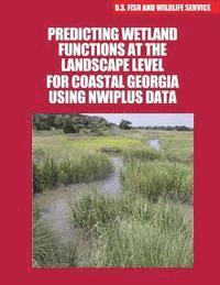 bokomslag Predicting Wetland Functions at the Landscape Level for Coastal Georgia Using NWIPlus Data