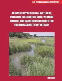 An Inventory of Coastal Wetlands, Potential Restoration Sites, WetlandBuffers, and Hardened Shorelines for the Narragansett Bay Estuary 1