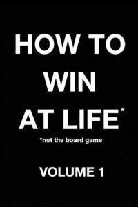 bokomslag How to win at life*: *not the board game