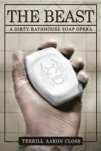 bokomslag The Beast: A Dirty Bathhouse Soap Opera (Episode 01)