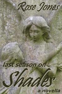 Last Season on Shades ...: A Novella 1