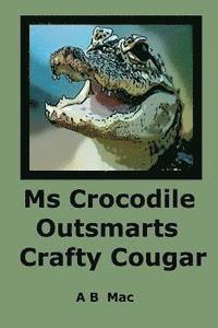 bokomslag Ms Crocodile Outsmarts Crafty Cougar