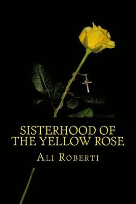 Sisterhood of the Yellow Rose: A Tess Rankin Mystery 1