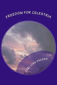 Cari Lynn Vaughn - Freedom For Celestria, Häftad