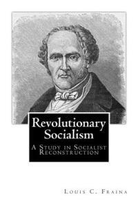 Louis C. Fraina - Revolutionary Socialism: A Study in Socialist Reconstruction, Häftad