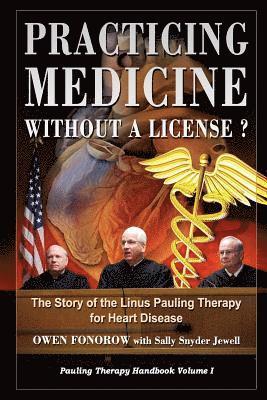 bokomslag Practicing Medicine Without A License? The Story of the Linus Pauling Therapy for Heart Disease: Second Edition