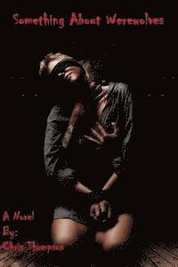 Chris Thompson - Something About Werewolves, Häftad