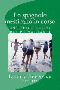 bokomslag Lo spagnolo messicano in corso: un'introduzione per principianti