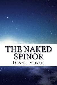 bokomslag The Naked Spinor: A Rewrite of Clifford Algebra