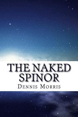 bokomslag The Naked Spinor: A Rewrite of Clifford Algebra