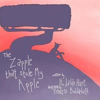 bokomslag The Zapple That stole My Apple: Children's books, Children's, Zapple, H. Ialds, Hart, A childs hart, Fantasy, Imagination