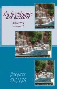 La loxodromie des gazelles: Nouvelles - Volume 2 1