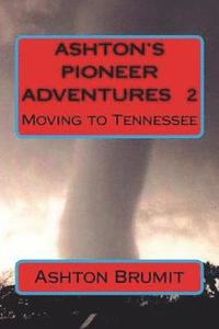 bokomslag ASHTON'S PIONEER ADVENTURES Vol.2: Moving to Tennessee