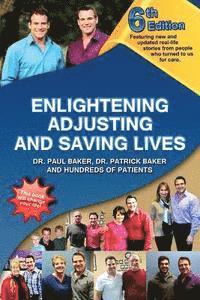 bokomslag 6th Edition Enlightening, Adjusting and Saving Lives: Over 20 years of real-life stories from people who turned to chiropractic care for answers
