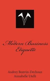 bokomslag Modern Business Etiquette: What is expected of you professionally