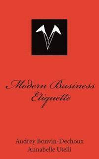 Modern Business Etiquette: What is expected of you professionally 1