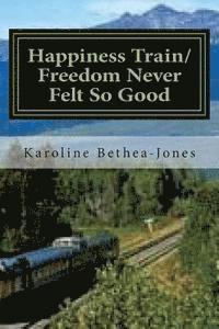 bokomslag Happiness Train/Freedom Never Felt So Good: Two Short Stories