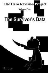 bokomslag The Hero Revision Project Volume One: The Survivors' Data