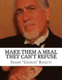 Make Them A Meal They Can't Refuse 1