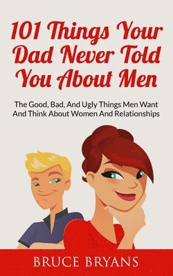 bokomslag 101 Things Your Dad Never Told You About Men