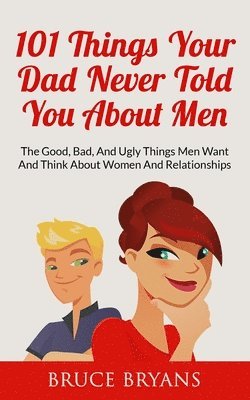 101 Things Your Dad Never Told You About Men 1