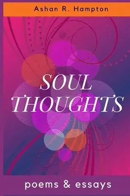Ashan R. Hampton - Soul Thoughts: Poems & Essays, Häftad. Tillgänglighet: Lägg i varukorg