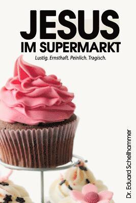Eduard Schellhammer - Jesus im Supermarkt, Häftad