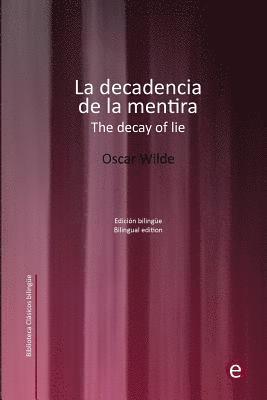 Oscar Wilde - La decadencia de la mentira/The decay of lie: Edición bilingüe/Bilingual edition, Häftad