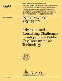 Information Security: Advances and Remaining Challenges to Adoption of Public Key Infrastructure Technology 1